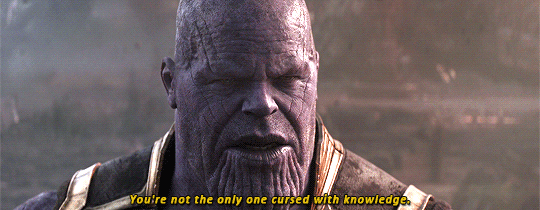 Thanos saying, ‘You're not the only one cursed with knowledge.’